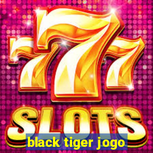 black tiger jogo